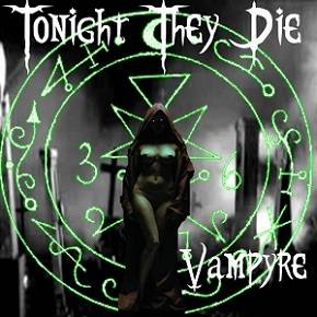 Tonight They Die : Vampyre